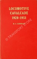 Book cover of Locomotive Cavalcade 1920 - 1951 by CASSERLEY, H.C. 